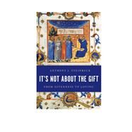 It's Not About the Gift From Givenness to Loving by Steinbock, Anthony J., 9781786608253