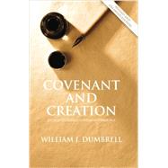 Covenant and Creation: An Old Testament Covenant Theology by Mr William J Dumbrell, 9781842278253