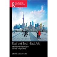 East and South-East Asia: International Relations and Security Perspectives by Tan; Andrew T. H., 9781857438253