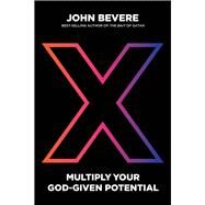 X: Multiply Your God-Given Potential by Bevere, John, 9781937558253