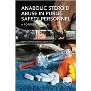 Anabolic Steroid Abuse in Public Safety Personnel by Turvey, Brent E.; Crowder, Stan, 9780128028254