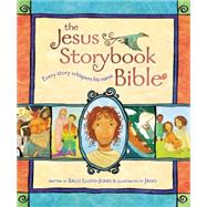 Jesus Storybook Bible : Every Story Whispers His Name by Written by Sally Lloyd -Jones, 9780310708254