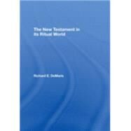 The New Testament in its Ritual World by DeMaris; Richard E., 9780415438254