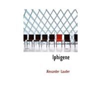 Iphigene by Lauder, Alexander, 9780554968254