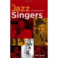 The Jazz Singers The Ultimate Guide by Yanow, Scott, 9780879308254