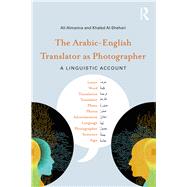 The Arabic/English Translator as Photographer: A focus on advertising by Almanna; Ali, 9781138068254