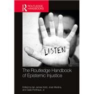 The Routledge Handbook of Epistemic Injustice by Kidd; Ian James, 9781138828254