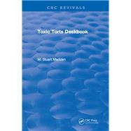 Toxic Torts Deskbook: 0 by Madden,M. Stuart, 9781315898254