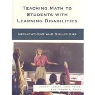 Teaching Math to Students with Learning Disabilities Implications and Solutions by Cawley, John F.; Hayes, Anne; Foley, Teresa E., 9781578868254