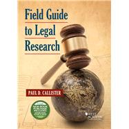 Field Guide to Legal Research by Callister, Paul D., 9781640208254