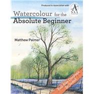 Watercolour for the Absolute Beginner by Palmer, Matthew, 9781844488254