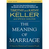 The Meaning of Marriage by Keller, Timothy; Keller, Kathy; Shelton, Spence, 9780310868255