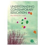 Understanding Contemporary Education: Key themes and issues by O'Donoghue; Tom, 9781138678255
