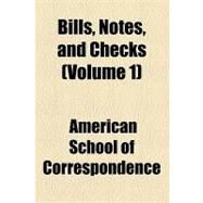 Bills, Notes, and Checks by American School of Correspondence, 9781154588255