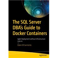 The SQL Server Dba’s Guide to Docker Containers by Sarmiento, Edwin, 9781484258255