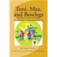 Toni, Max, and Bowlegs by Pierce, James Earl, 9781518768255