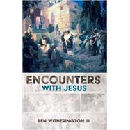 Encounters with Jesus by Ben Witherington, 9781532698255