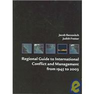Regional Guide to International Conflict and Management From 1945 to 2003 by Bercovitch, Jacob; Fretter, Judith, 9781568028255