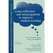 Using Reflection and Metacognition to Improve Student Learning by Kaplan, Matthew; Silver, Naomi; Lavaque-manty, Danielle; Meizlish, Deborah; Rhem, James, 9781579228255
