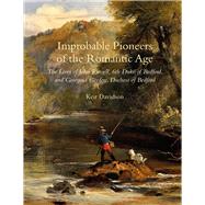 Improbable Pioneers of the Romantic Age The Lives of John Russell, 6th Duke of Bedford and Georgina Gordon, Duchess of Bedford by Davidson, Keir, 9781910258255