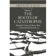 Drought and Man: The 1972 Case History : The Roots of Catastrophe by Garcia, Rolando V.; Spitz, Pierre, 9780080258256