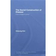 The Social Construction of Disease: From Scrapie to Prion by Kim, Kiheung, 9780203008256