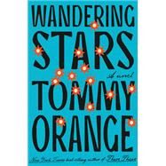 Wandering Stars by Tommy Orange, 9780593318256
