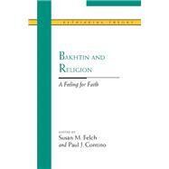 Bakhtin and Religion by Felch, Susan M.; Contijock, F. J.; Morson, Gary Saul; Contino, Paul J., 9780810118256