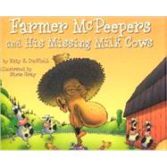 Farmer McPeepers and His Missing Milk Cows by Duffield, Katy S.; Gray, Steve, 9780873588256