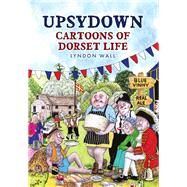 Upsydown Cartoons of Dorset Life by Wall, Lyndon, 9781398118256