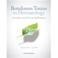Botulinum Toxins Cosmetic and Clinical Applications by Cohen, Joel L.; Ozog, David M.; Porto, Dennis A., 9781444338256