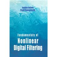 Fundamentals of Nonlinear Digital Filtering by Astola, Jaakko; Kuosmanen, Pauli, 9780367448257