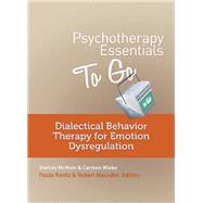 Psychotherapy Essentials to Go Dialectical Behavior Therapy for Emotion Dysregulation by McMain, Shelley; Wiebe, Carmen; Maunder, Robert; Ravitz, Paula, 9780393708257