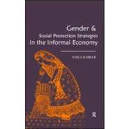 Gender & Social Protection Strategies in the Informal Economy by Kabeer,Naila, 9780415578257