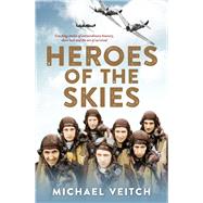 Heroes of the Skies by Veitch, Michael, 9780670078257