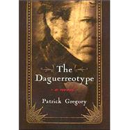 The Daguerreotype by Gregory, Patrick, 9780815608257