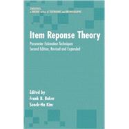 Item Response Theory: Parameter Estimation Techniques, Second Edition by Baker; Frank B., 9780824758257