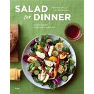 Salad for Dinner Complete Meals for All Seasons by Kelley, Jeanne, 9780847838257