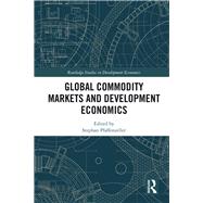 Global Commodity Markets and Development Economics by Pfaffenzeller; Stephan, 9781138898257
