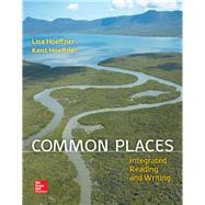 Common Places: Integrated Reading and Writing MLA 2016 Update by Hoeffner, Lisa; Hoeffner, Kent, 9781259988257