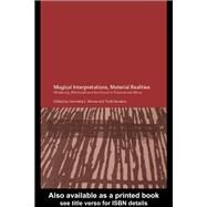 Magical Interpretations, Material Realities : Modernity, Witchcraft, and the Occult in Postcolonial Africa by Moore, Henrietta L.; Sanders, Todd, 9780203398258