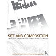 Site and Composition: Design Strategies in Architecture and Urbanism by Aldallal; Enis, 9780415498258
