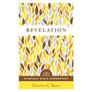 Revelation (Everyday Bible Commentary Series) by Ryrie, Charles C., 9780802418258