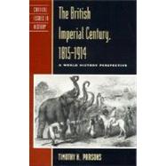 The British Imperial Century, 18151914 A World History Perspective by Parsons, Timothy H., 9780847688258