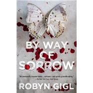 By Way of Sorrow by Gigl, Robyn, 9781496728258