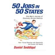 50 Jobs in 50 States One Man's Journey of Discovery across America by Seddiqui, Daniel, 9781605098258