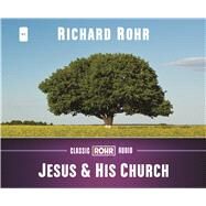 Jesus & His Church by Rohr, Richard, 9781616368258