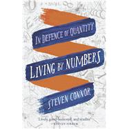 Living by Numbers by Connor, Steven, 9781780238258