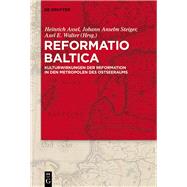 Reformatio Baltica by Assel, Heinrich; Steiger, Johann Anselm; Walter, Axel E., 9783110558258