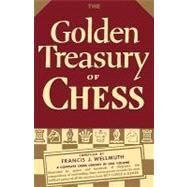 The Golden Treasury of Chess by Wellmuth, Francis J.; Horowitz, I. A.; Sloan, Sam, 9784871878258